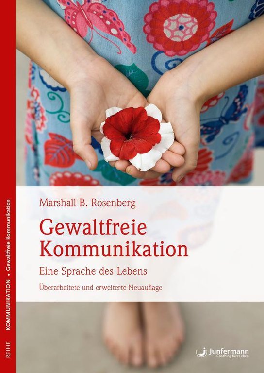 Gewaltfreie Kommunikation - Eine Sprache des Lebens