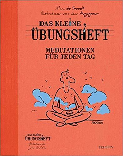 Das kleine Übungsheft - Meditationen für jeden Tag