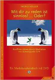Mit dir zu reden ist sinnlos! ... Oder? Konflikte klären durch Mediation mit Schwerpunkt GFK.