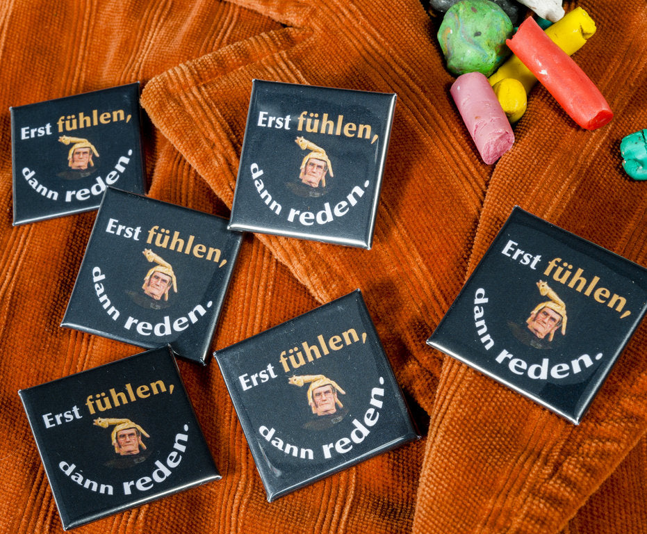 Kühlschrankmagnet "Erst fühlen..."