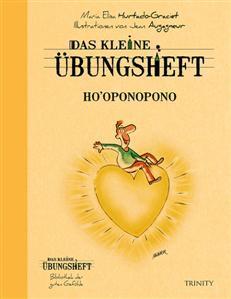 Das Kleine Übungsheft - Ho’oponopono