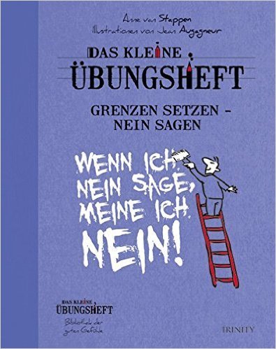 Das Kleine Übungsheft - Grenzen setzen – Nein sagen